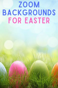 colorful easter eggs in the grass with text that reads zoom background for easterer on it