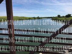 an image of a river with a quote on it that says, a manipulator will get defensively when found out they don't like being caught