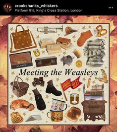 a poster with many different items on it and the words meeting the weasley's