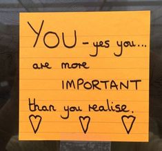 a note attached to a car door that says you - yes you are more important than you realise