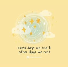 some days we rise and other days we rest on yellow background with stars in the sky