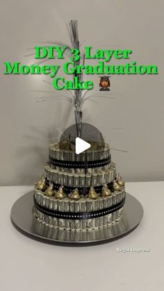 a cake made out of money with the words diy 3 layer money graduation cake