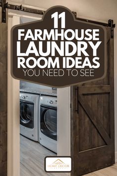 an open barn door with the words 11 farmhouse laundry room ideas you need to see