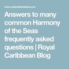 the words answers to many common harmony of the seas frequently asked questions / royal caribbean blog