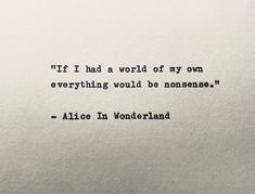 an old typewriter with the words if i had a world of my own everything would be nonsenses