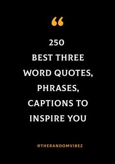 the quote on the black background reads, 250 best three word quotes phrases, captions to inspire you