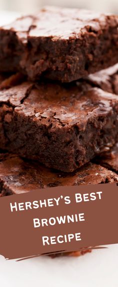 brownies stacked on top of each other with the words hershey's best brownie recipe