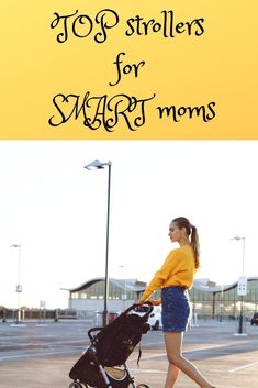 a woman walking with her stroller and the words top strollers for smart moms