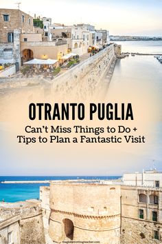 an old castle with the words otrantto pugliia can't miss things to do and tips to plan a fantastic visit