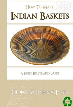 Learn How To Make Native American INDIAN BASKETS with This Rare ILLUSTRATED Tutorial Book Basket Weaving Tutorial, Weaving Baskets, Indian Baskets, Grass Basket, Craft Books, Weaving Tutorial, Basket Case, Rare Words, Bubble Art