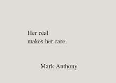 mark anthony quote about her real makes her rare