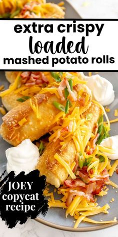 a plate with some food on it and the words extra crispy loaded mashed potato rolls