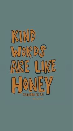 the words kind words are like honey on a blue background