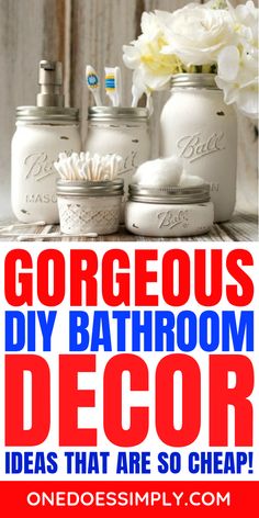 three mason jars with the words gorgeous diy bathroom decor ideas that are so cheap