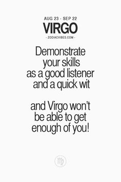 a white poster with the words, demonstrate your skills as a good listener and a quick witt and virgo won't be able to get enough of you