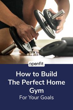 a man holding two dumbs with the words how to build the perfect home gym for your