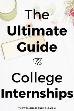 the ultimate guide to college interns for students and their families, with text overlay