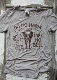 take no bull unisex tee - Junk GYpSy co. Cowgirl Outfits, Cowgirl Style, Shirt Ideas, Western Wear, Western Fashion, Just In Case