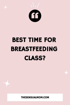 the words best time for breastfeeding class? on a pink background with stars