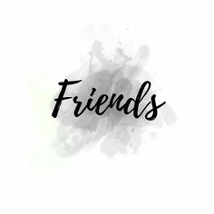 the word friends written in black ink on a white background with watercolor splashes