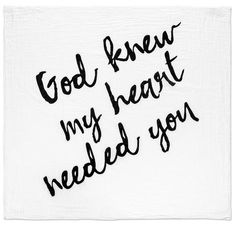 a napkin with the words god knew my heart, my need you written on it