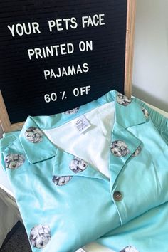 there is a sign that says your pets face printed on pajamas 60 / 70 off