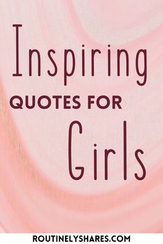 the words, inspireing quotes for girls in pink and red