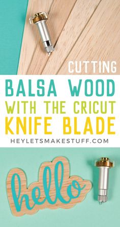 the words,'cutting balsa wood with the cricut knife blade'are shown