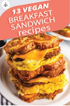 a stack of breakfast sandwiches on a plate with the title vegan breakfast sandwich recipes