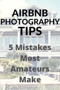 an image of a house with the words arbn photography tips 5 mistakes most amateur make