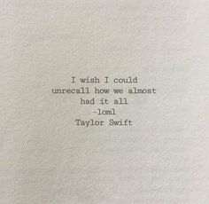 an old typewriter with the words, i wish i could unreall how we almost had it all