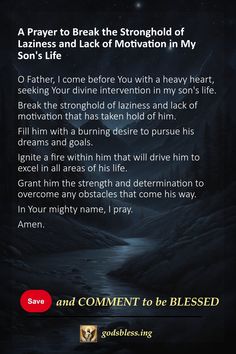 A Prayer to Break the Stronghold of Laziness and Lack of Motivation in My Son's Life High John The Conqueror, Prayer For Son, Prayer For My Son, Black Inspirational Quotes, Divine Intervention, Powerful Prayers, Prayer For Protection