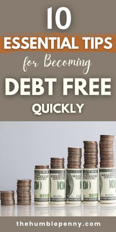 stacks of money sitting on top of each other with the words 10 essential tips for becoming debt free quickly