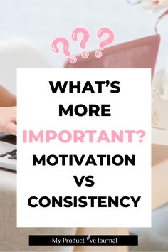 Motivation vs Consistency