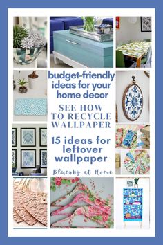 a collage of images with the words budget - friendly ideas for your home decor see how to recycle wallpaper 15 ideas for leftover wallpaper