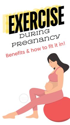 a pregnant woman sitting on top of a ball with the words exercise during pregnancy benefits and how to fit it in