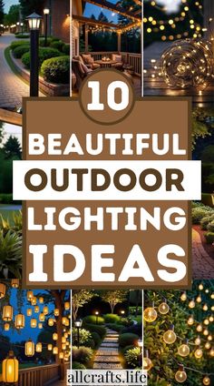 the top 10 beautiful outdoor lighting ideas for your garden or yard in this postcard