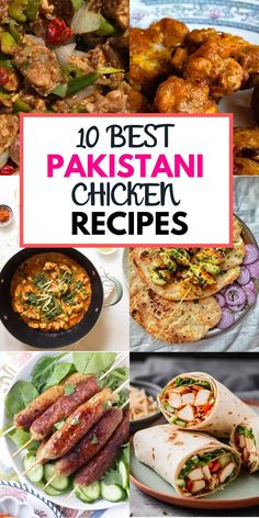 the top 10 best pakistan chicken recipes in this postcard collage is full of pictures