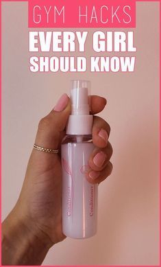 a person holding a spray bottle with the words gym hacks every girl should know