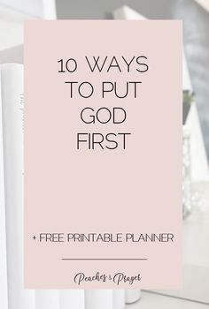 a pink sign with the words 10 ways to put god first and free printable planner