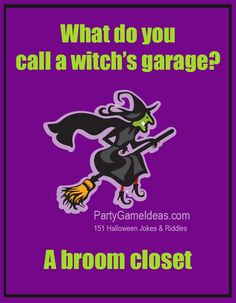 a poster with the words, what do you call a witch's garage?