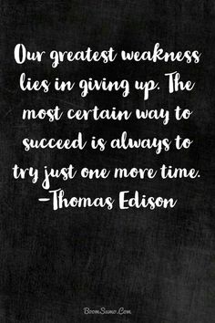 thomas edison quote on blackboard with white writing and the words our greatest weakness lies in giving up