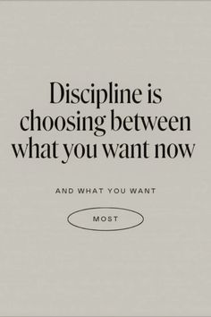 a quote that says, discipline is choosing between what you want now and what you want most