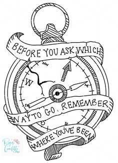 a drawing of a pocket watch with a ribbon around it that says, before you ask which way to go i remember what you've been