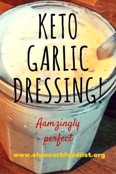 keto garlic dressing in a glass container with the words, keto garlic dressing amazingly perfect