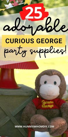 a stuffed monkey sitting on top of a table next to a lamp and sign that says 25 adorable curious george party supplies