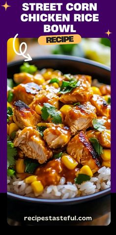 the recipe for street corn chicken rice bowl is shown in front of a purple background