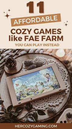 an image of a tablet with text that reads, 11 affordable cozy games like fake farm you can play instead