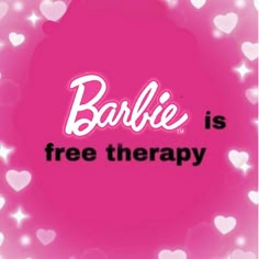 the words barbie is free therapy on a pink background with heart shaped stars and sparkles