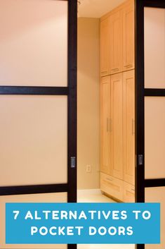 an open door with the words 7 alternatives to pocket doors